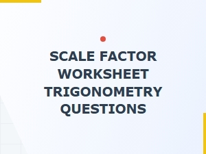Applying Scale Factors in Trigonometry