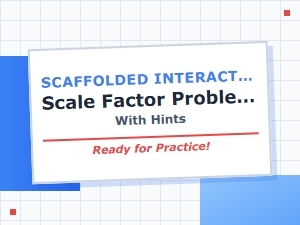 Scaffolded Practice Sets for Mastering Scale Factors